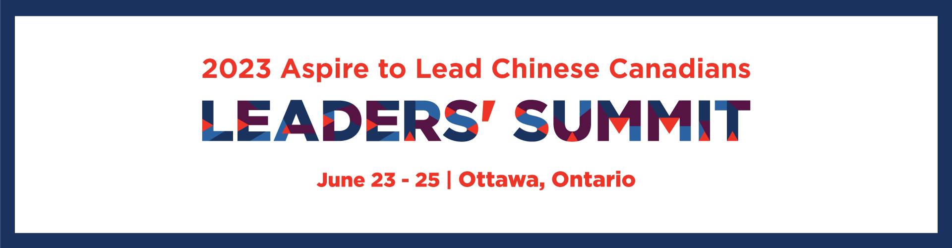 2023 Aspire to Lead Chinese Canadians Leaders' Summit | June 23-25 | Ottawa, Ontario